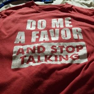 "Do me a favor and stop talking" T-shirt